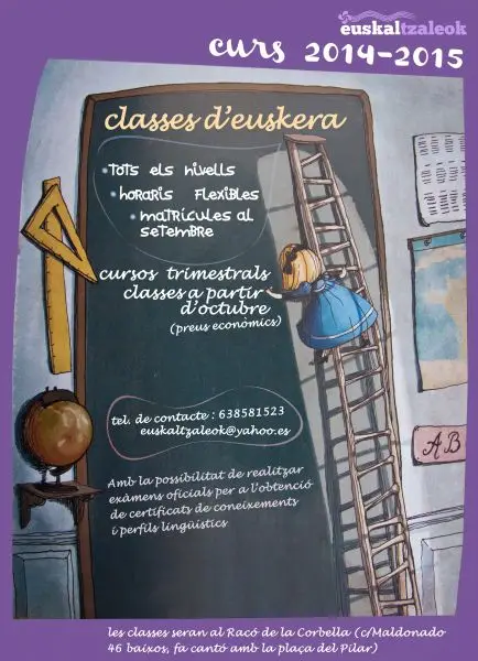 EUSKARA IKASTAROAK 2014-2015 Irailak batetik aurrera matrikula zabalik. Maila guztiak eskeiniko ditugu betiko lekuan,(Raco de la Corbellan) Anima zaitezte eta eman izenak. Un… · Asociación Euskaltzaleok